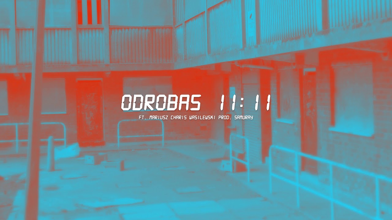 Odrobas 11:11 ft. MariuszCharisWasilewski prod. Samuray