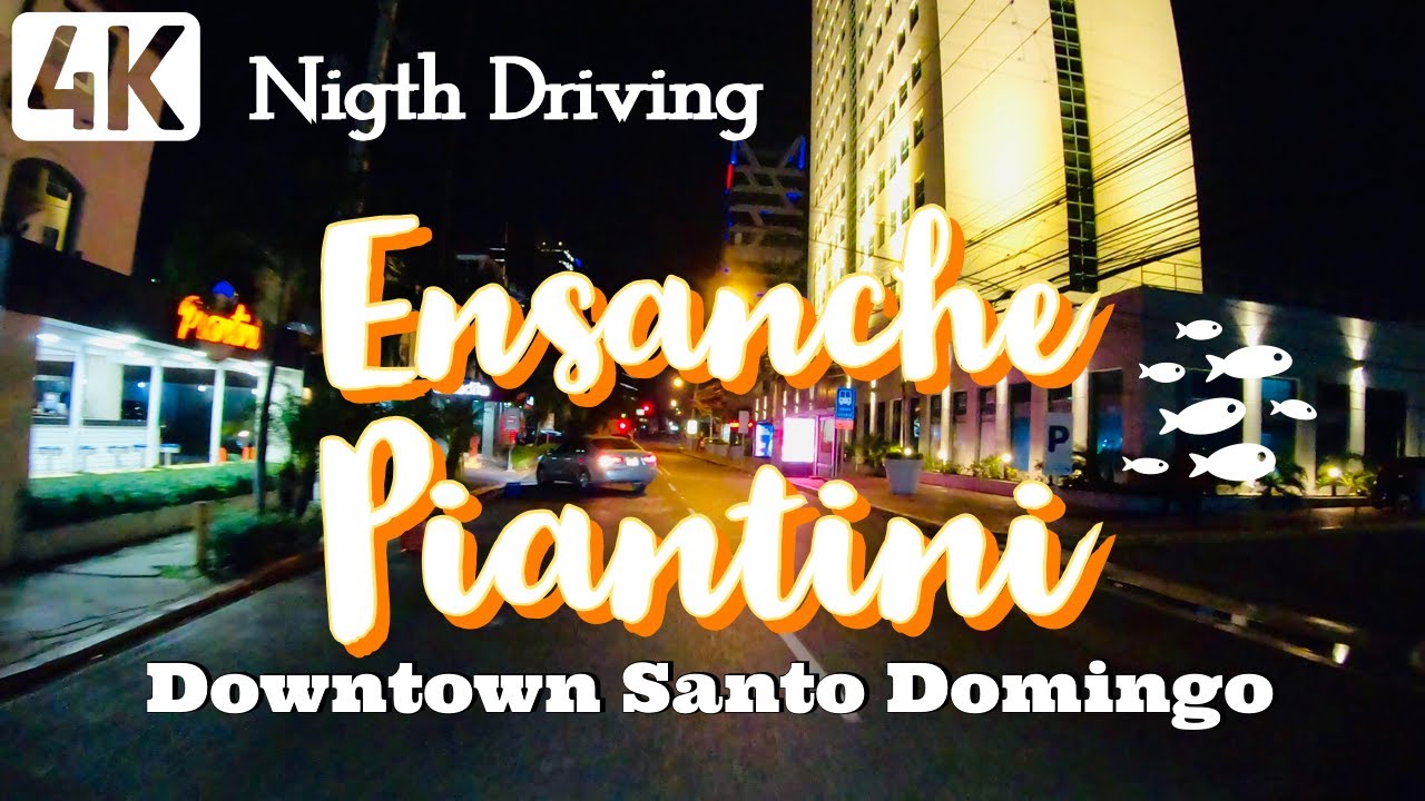 [4K60] Driving Tour Downtown Santo Domingo - Piantini at Night | Santo Domingo | Dominican Republic
