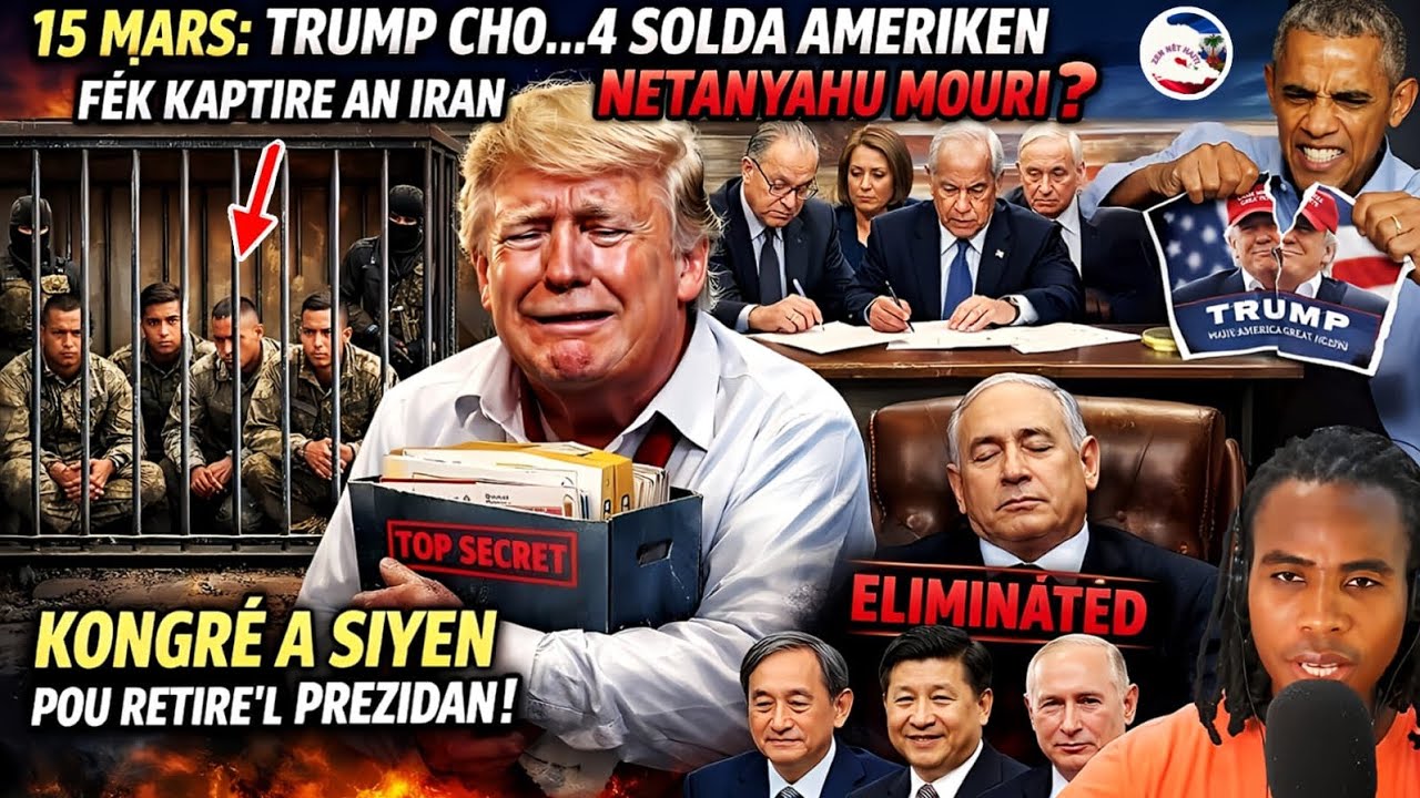 16Mars Trump Cho..4Solda Ameriken Fèk kaptire An IRan Netanyahu Mouri?kongrè Siyen Pou retirel Prezi