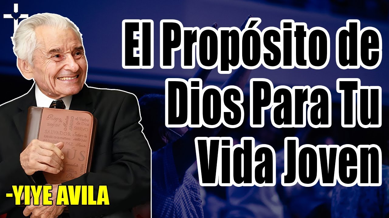 Yiye Avila Predicaciones - El Propósito de Dios Para Tu Vida Joven