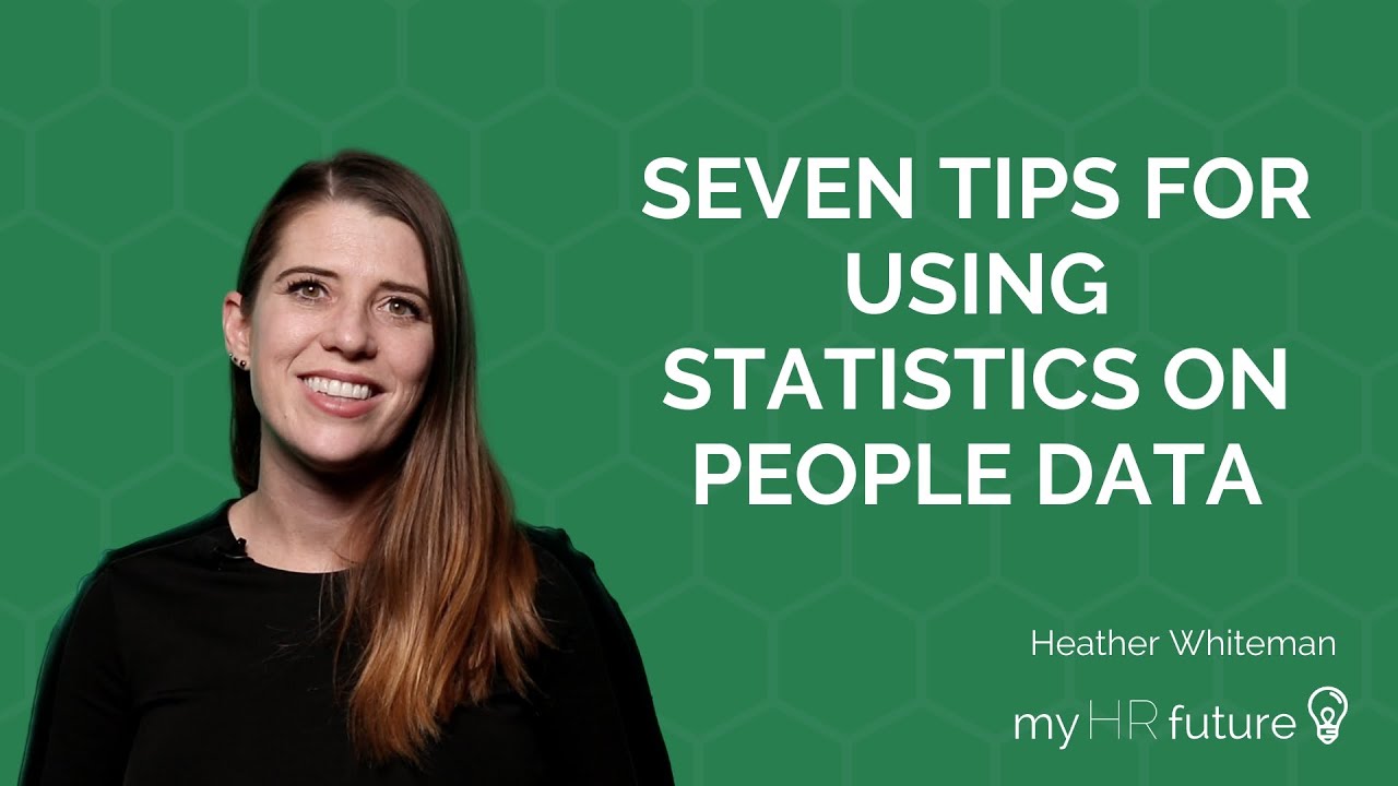 SEVEN TIPS FOR USING STATISTICS ON PEOPLE DATA
