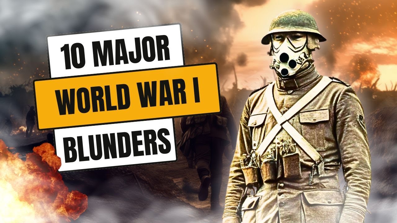 10 Major Blunders of WWI: Strategic Missteps Unveiled