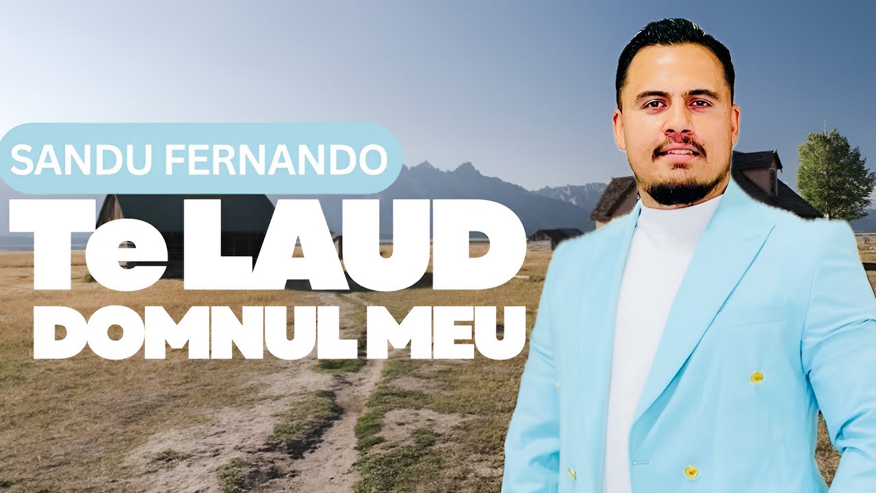 Sandu Fernando — TE LAUD DOMNUL MEU ( video official 2026 ) 