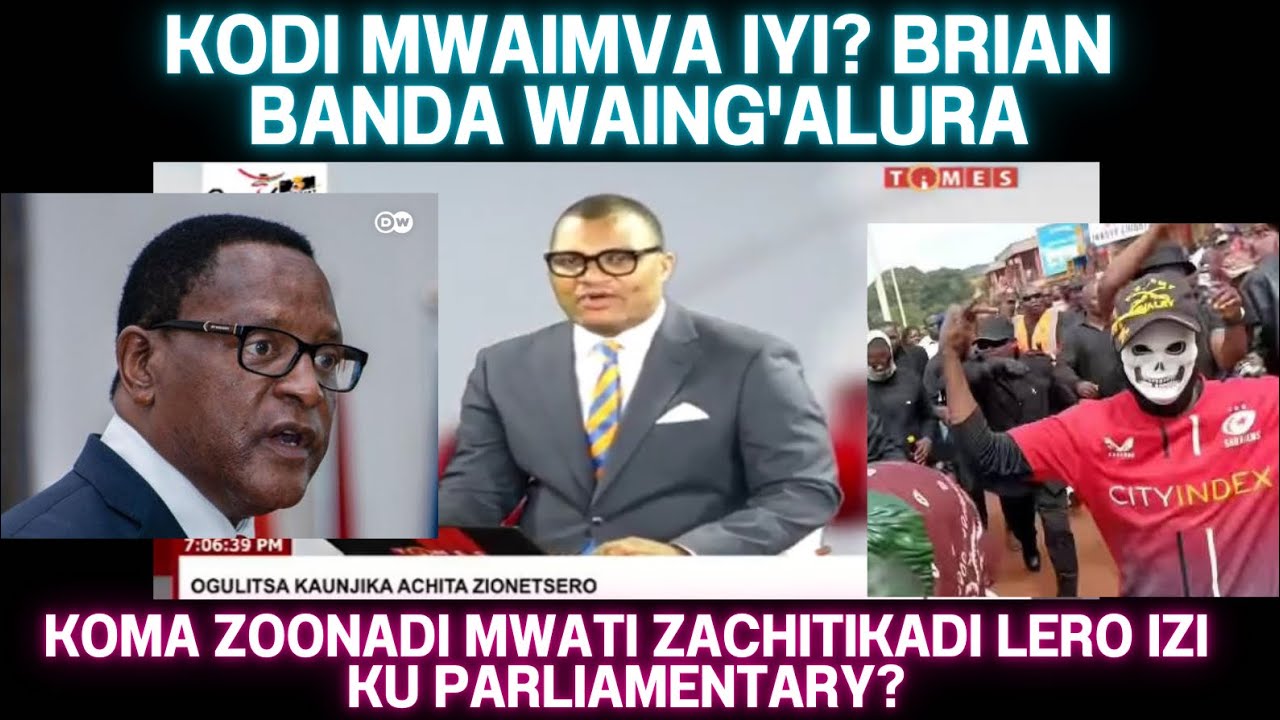 BRIAN BANDA WAULURA ZINTHU ZINA ZODABWISA ZOMWE ZACHITIKA KU MA DEMO A KU PARLIAMENT LERO