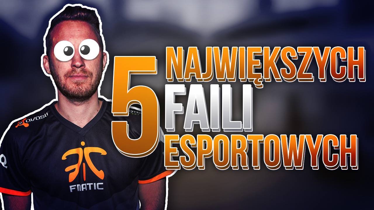 5 NAJWIĘKSZYCH ESPORTOWYCH FAILI