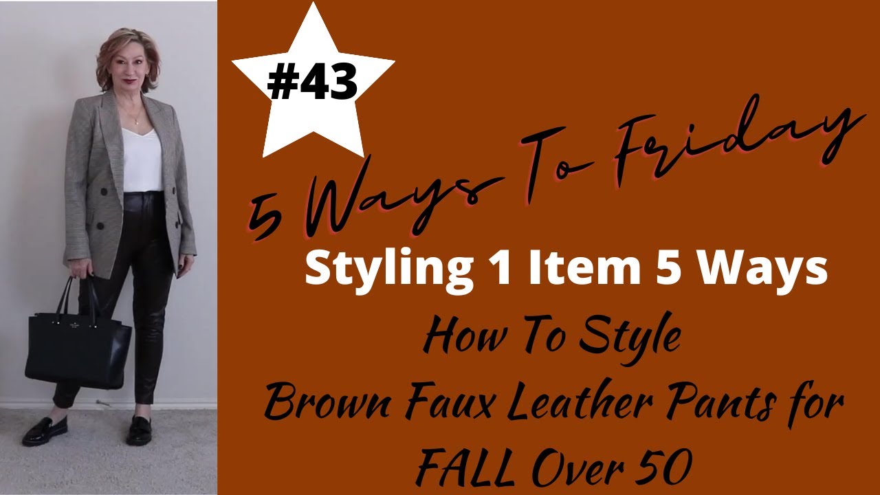 5 Ways To Friday Brown Faux Leather Pants Leggings | How To Style | Mature Try On