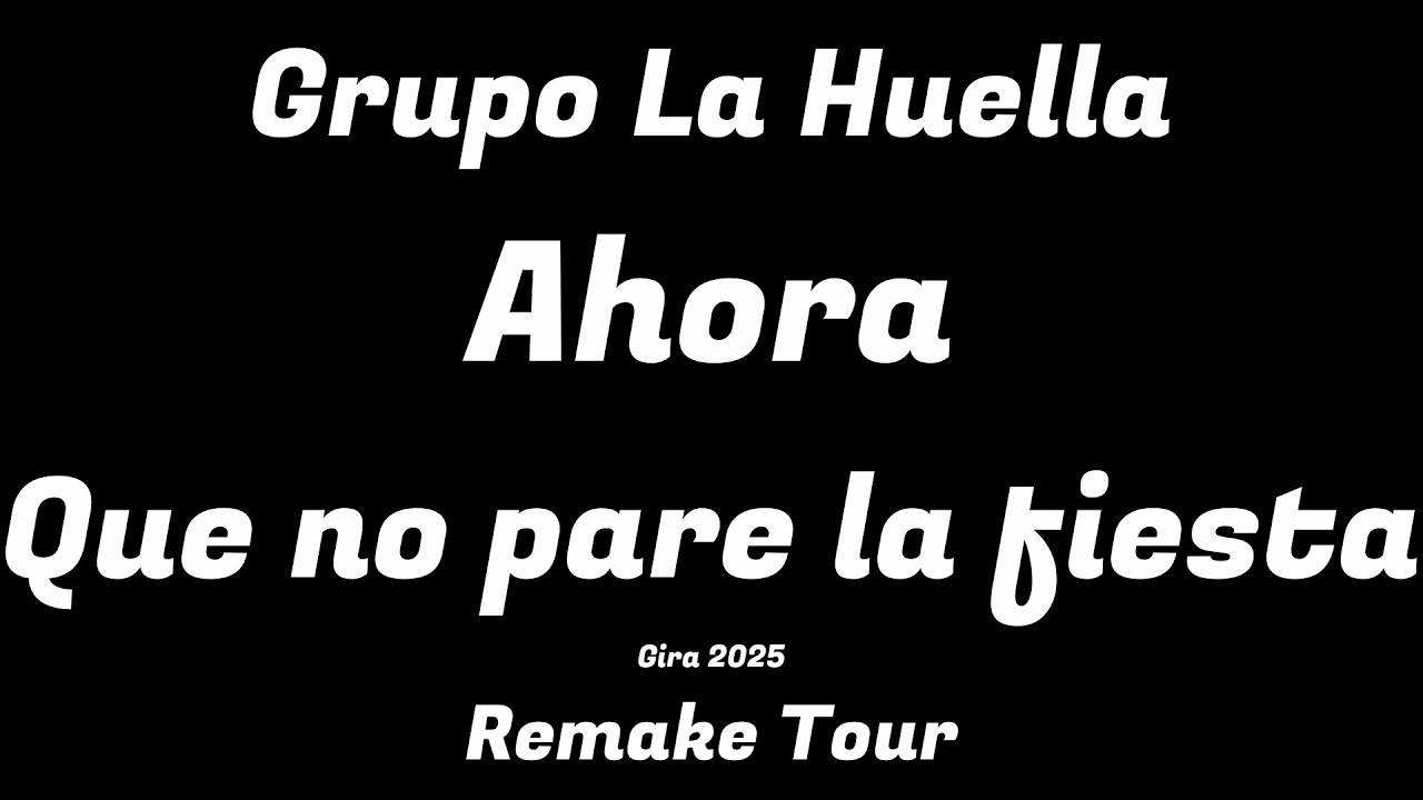 Grupo La Huella | Gira 2025 | Remake Tour | Ahora Que no pare la fiesta