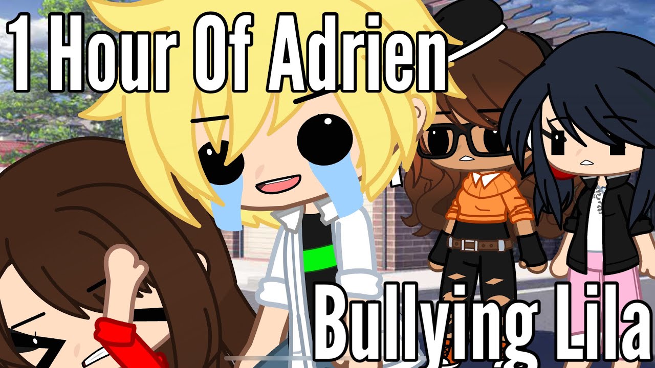 1 Hour Of Adrien Bullying Lila [ALL PART] || GachaSkits ||Miraculous ladybug