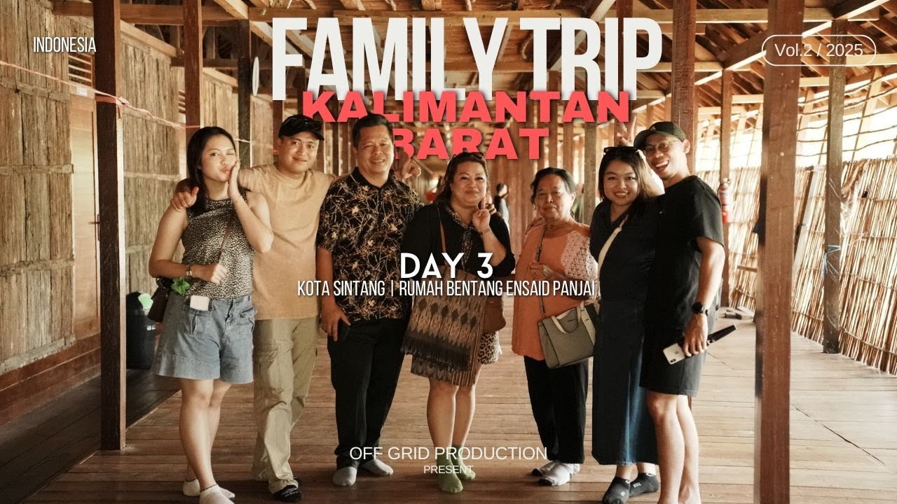 Family Trip ke Kalimantan Barat | Sintang | Rumah Bentang Ensaid Panjang (Day 3)