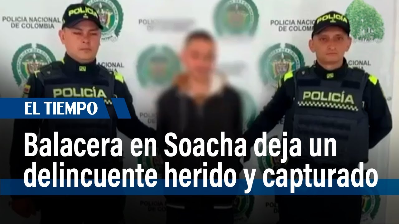 Balacera en Soacha: Delincuentes enfrentan a la policía tras hurto | El Tiempo
