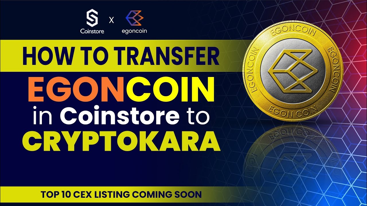 HOW TO TRANSFER EGONCOIN FROM COINSTORE TO CRYPTOKARA|EgonCoin Blockchain