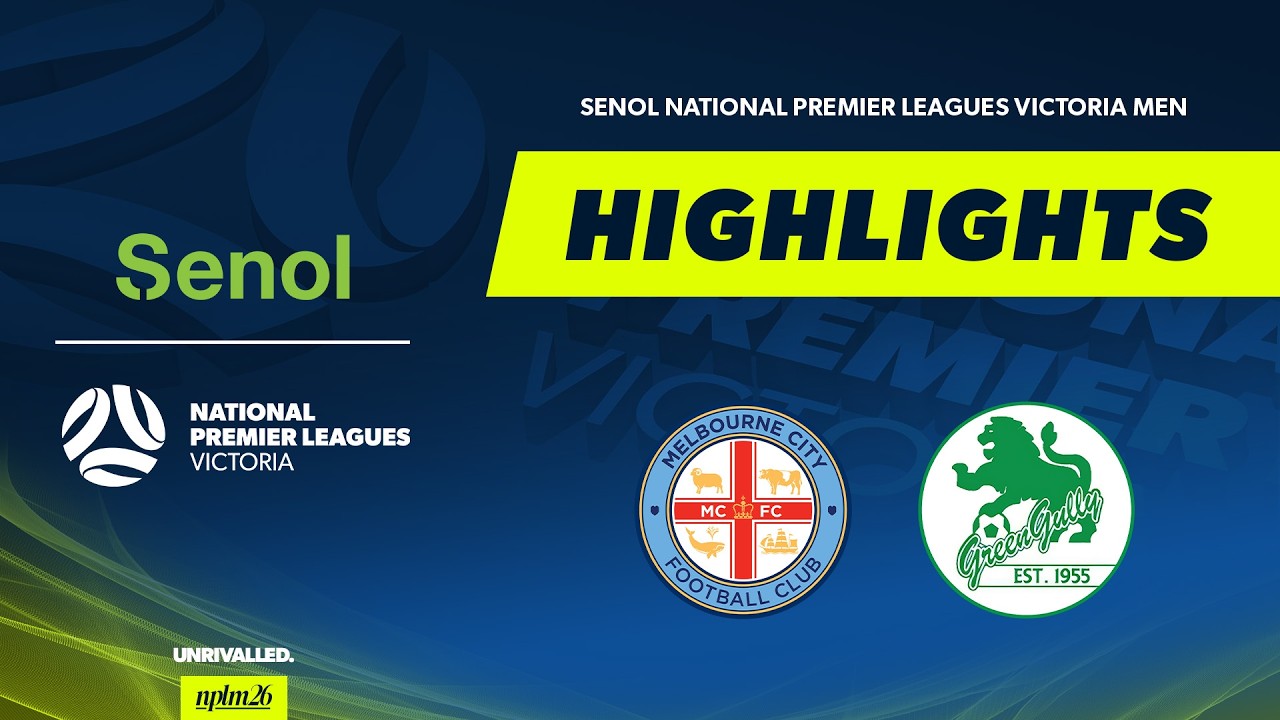 Melbourne City v Green Gully | Highlights | Senol NPLM Victoria 2026