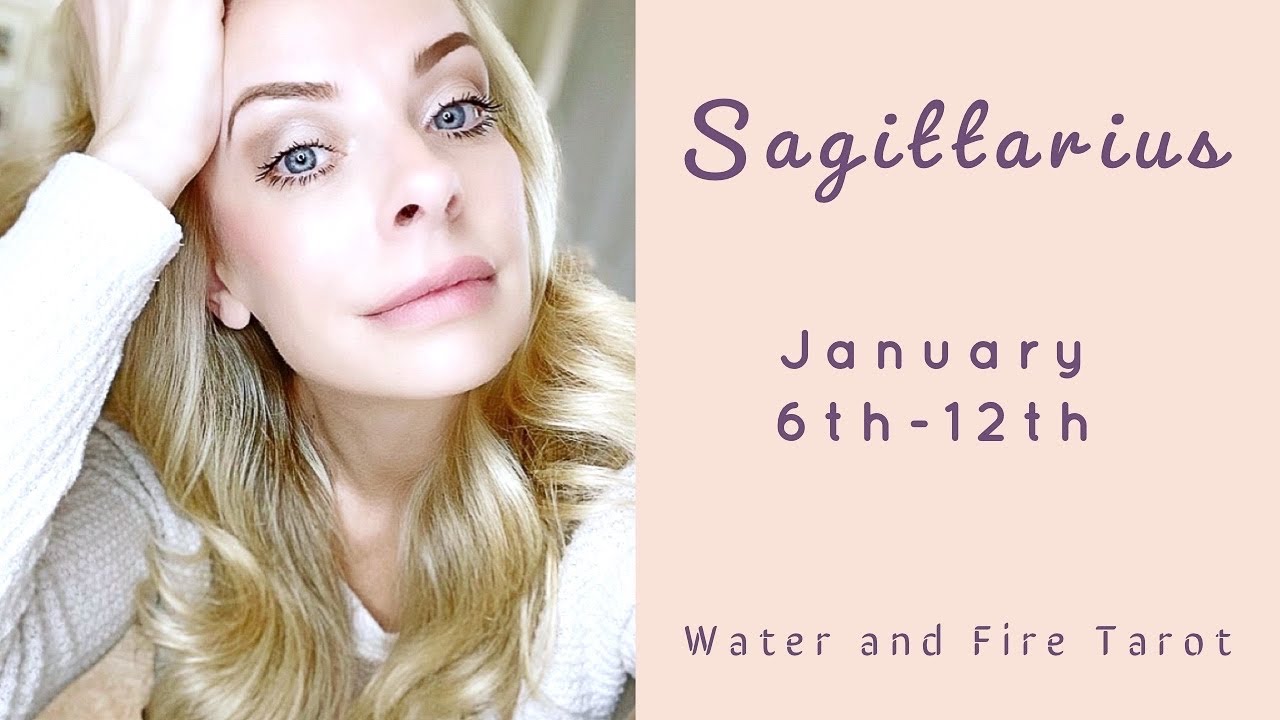 Sagittarius:  Jan. 6th-12th  