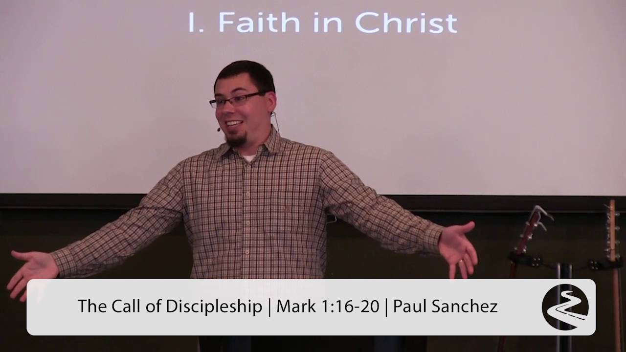 The Call of Discipleship | Mark 1:16-20 -Paul Sanchez