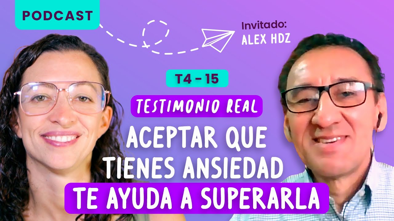 Aceptar que tienes ansiedad te ayuda a superarla |Testimonio real con Alex Hdz.