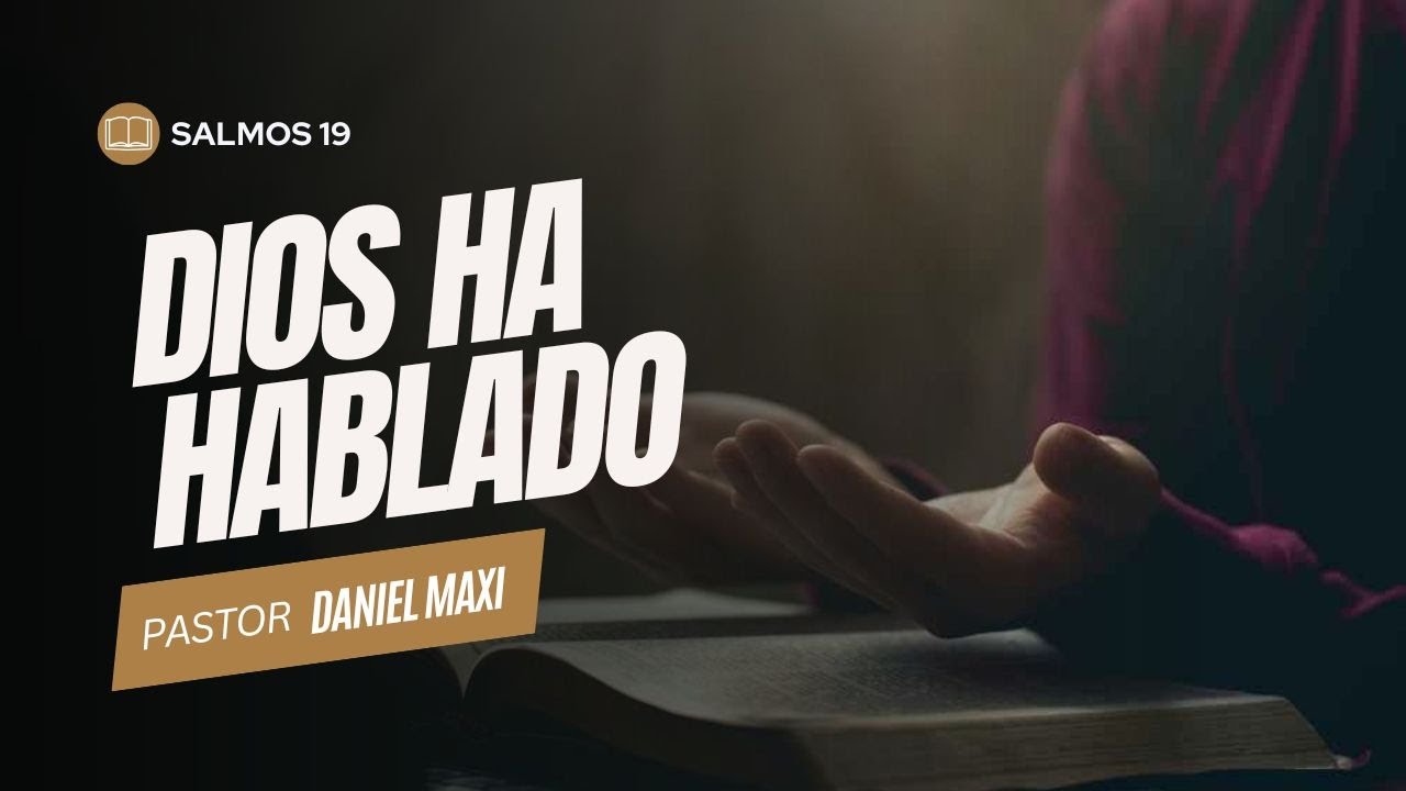 Salmos 19 | Dios ha hablado - Pastor Daniel Maxi