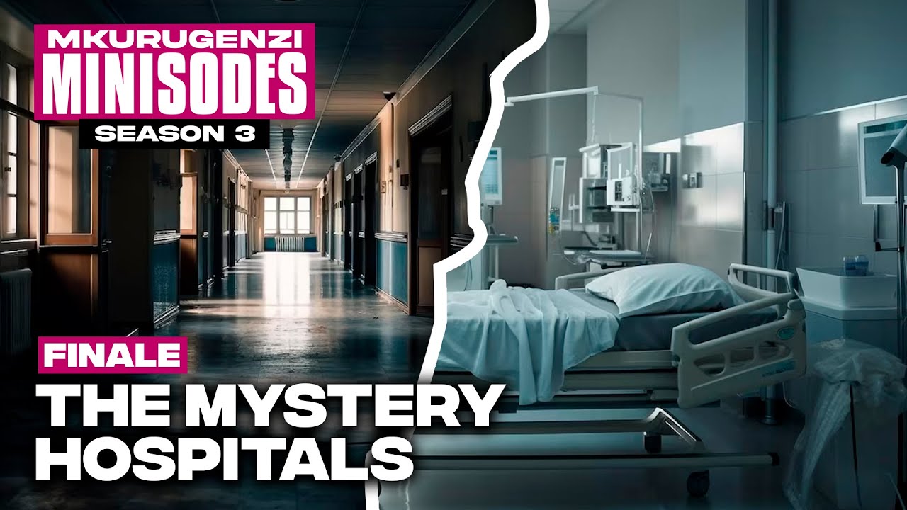 The Mystery Hospitals - Mkurugenzi Minisodes Season 3 Finale.