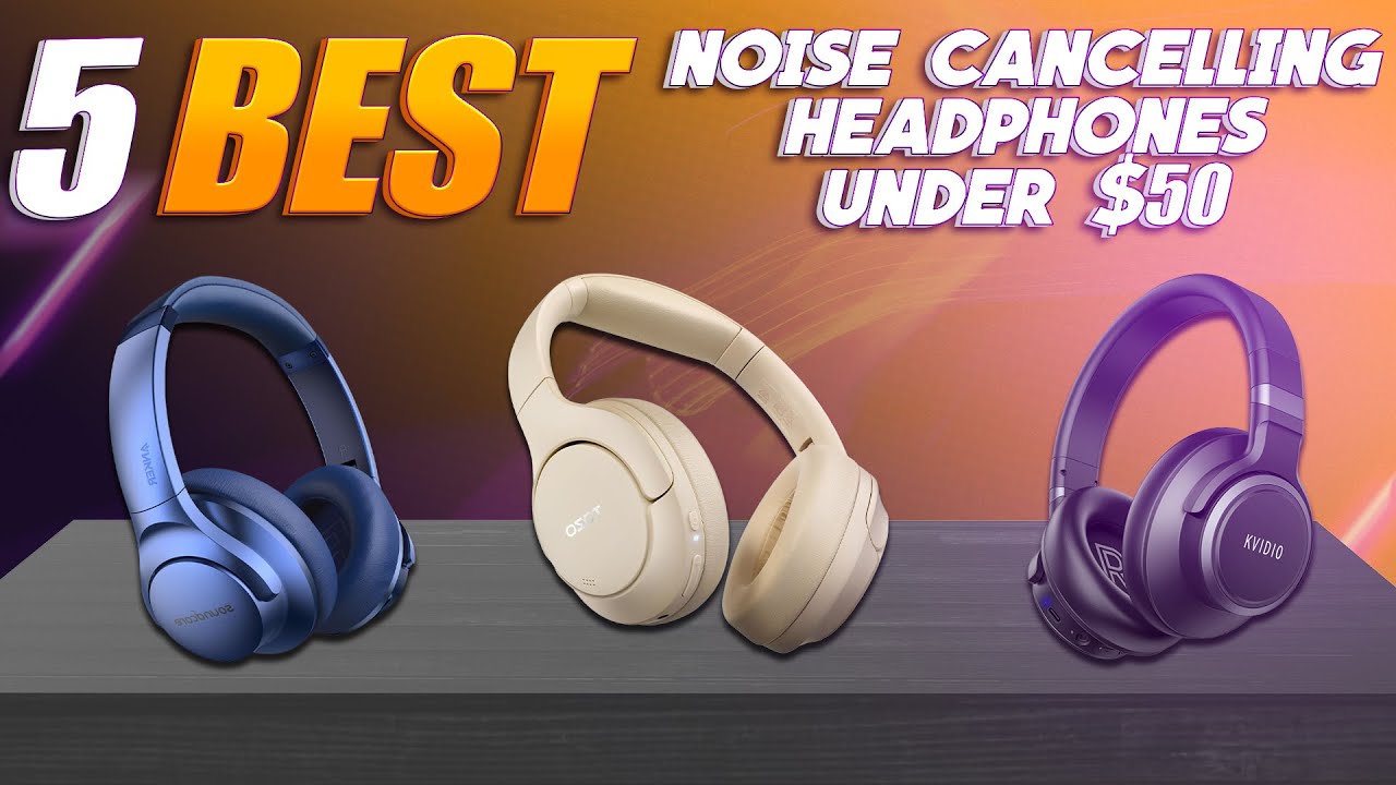✅Best Noise Cancelling Headphones Under $50 2025 [Wait Until You See What’s #1]