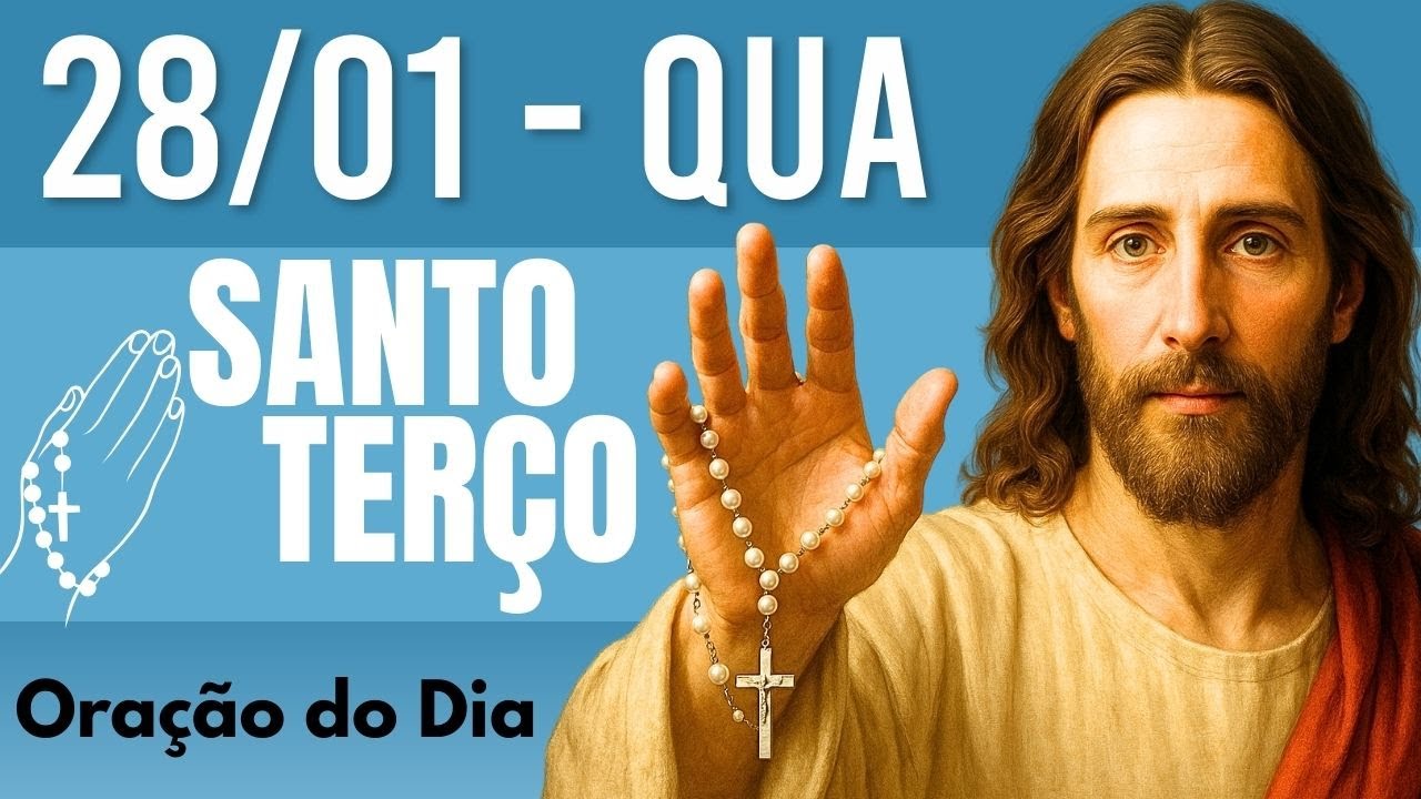 TERÇO DE HOJE 28/01/2026 - QUARTA-FEIRA  - MISTÉRIOS GLORIOSOS: SANTO TERÇO