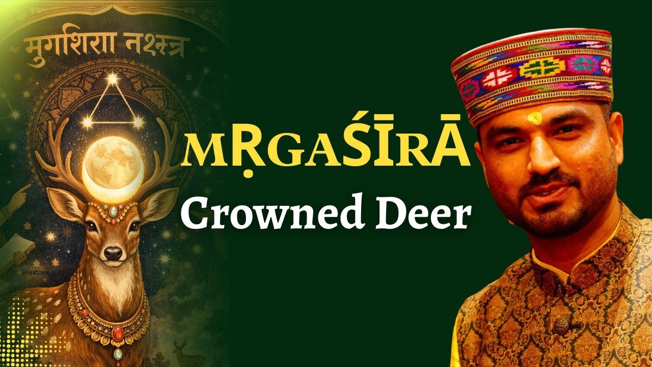 मृगशिरा नक्षत्र -SōmaRāja_The Deer That Smells the Truth-Nakshtra Class