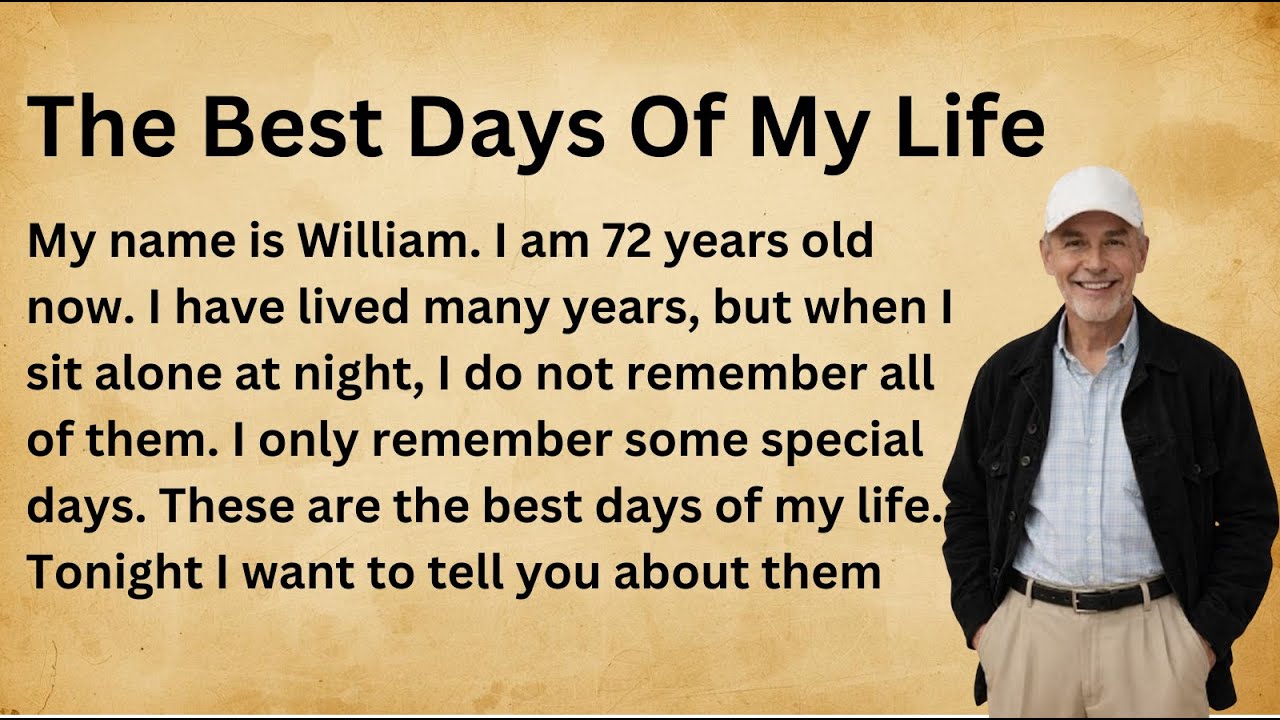Learn English Through Story Level 3 _ Graded Reader _ English Story _ The Best Days Of My Life