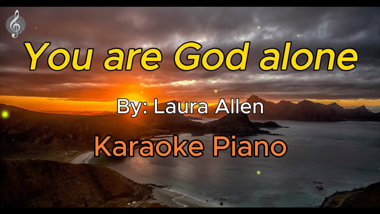 You are God alone by Laura Allen- Karaoke Acoustic Piano