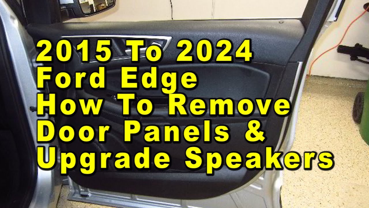 Ford Edge How To Remove Door Panels & Upgrade Speakers 2015 To 2024 2nd Gen With Sizes