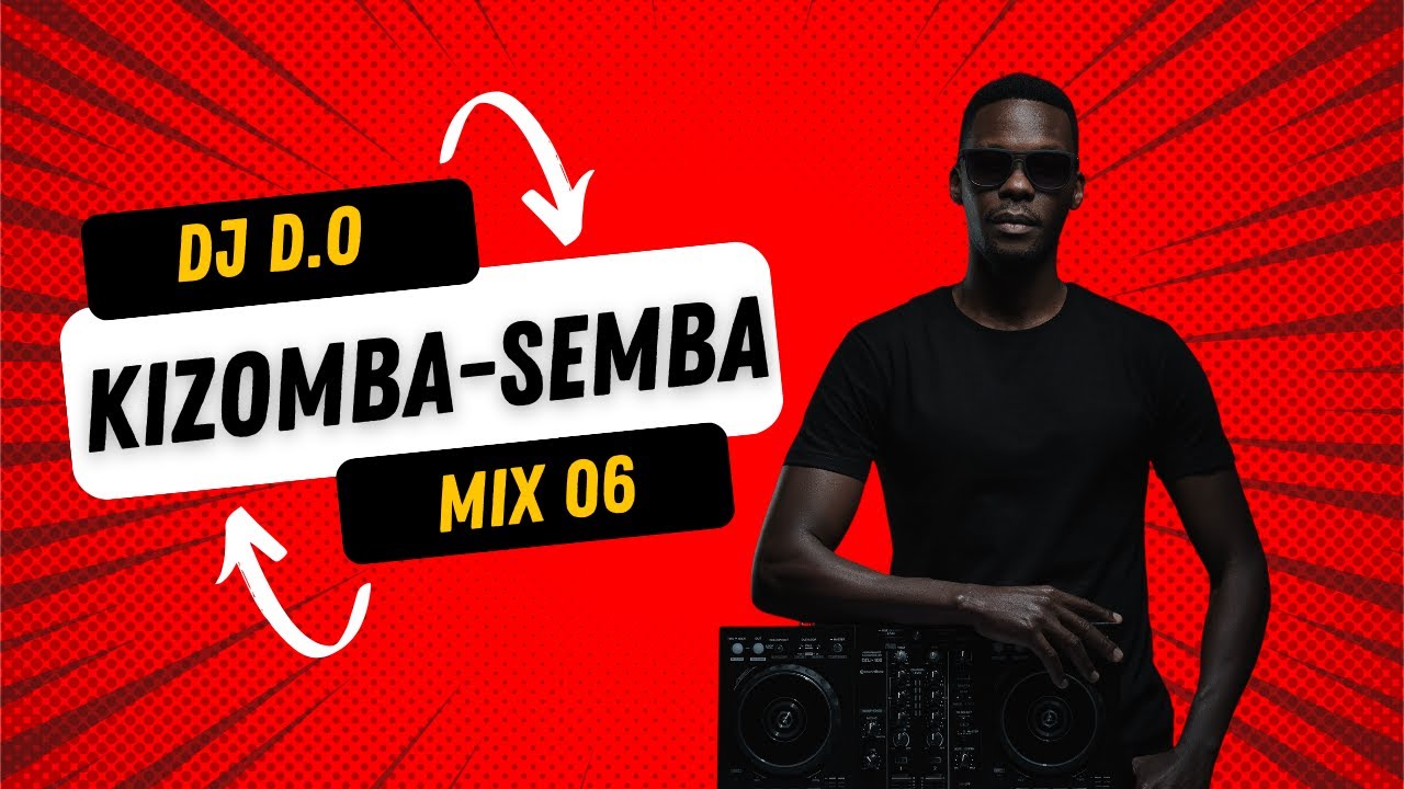 DJ D.O KIZOMBA SEMBA MIX 06