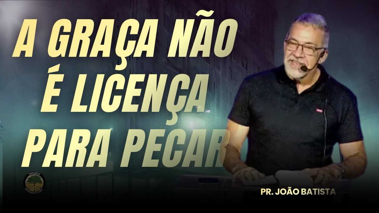 A Graça não é Licença para Pecar  - 15/02/26