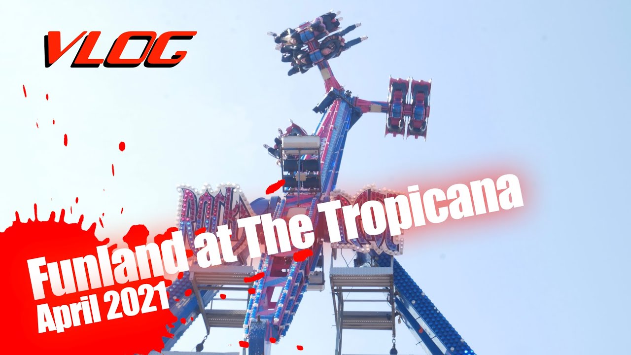 Funland at The Tropicana Vlog - April 2021