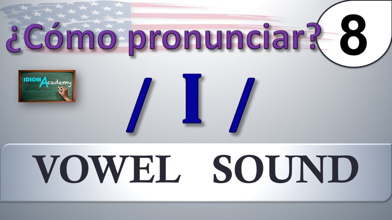 Curso de Ingles - LECCION 8 (Sonido de la vocal / I / ) - Pronunciation of vowel sounds /I/ & /i/