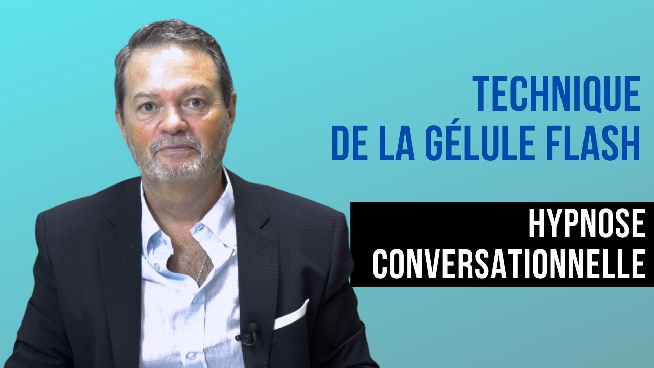 Hypnose conversationnelle: Technique de la gélule flash