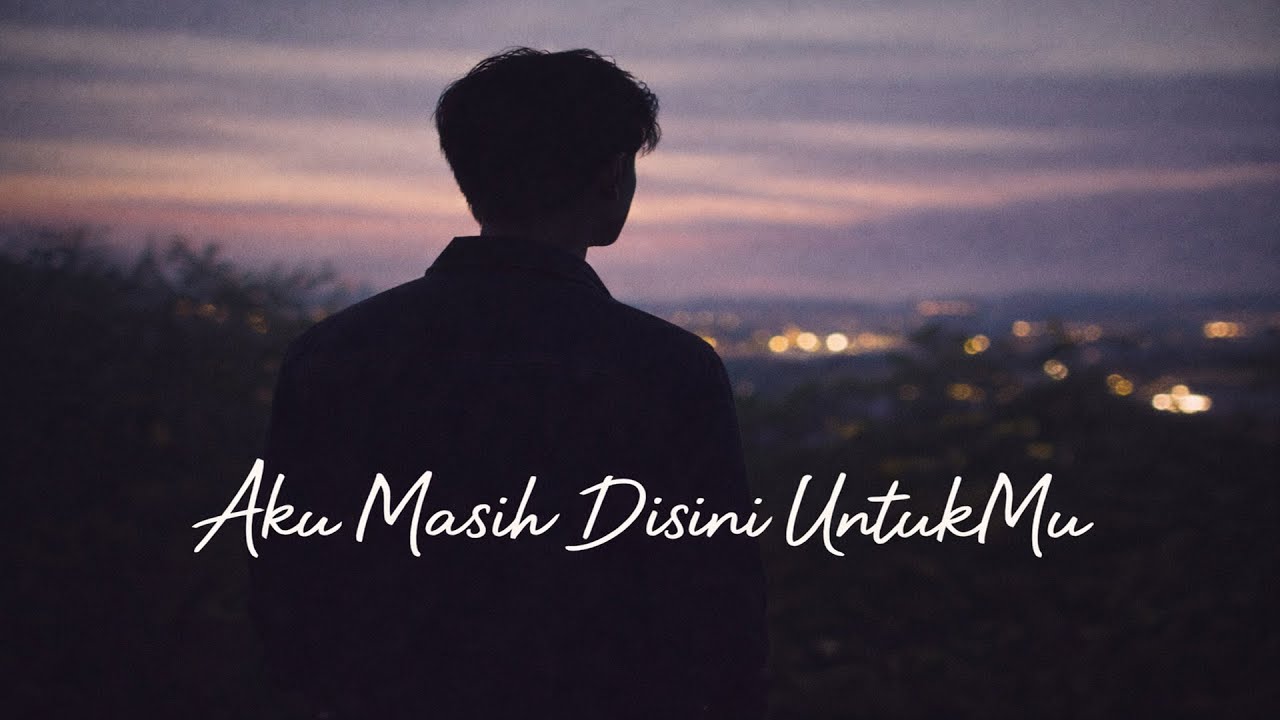 Aku Masih Disini UntukMu