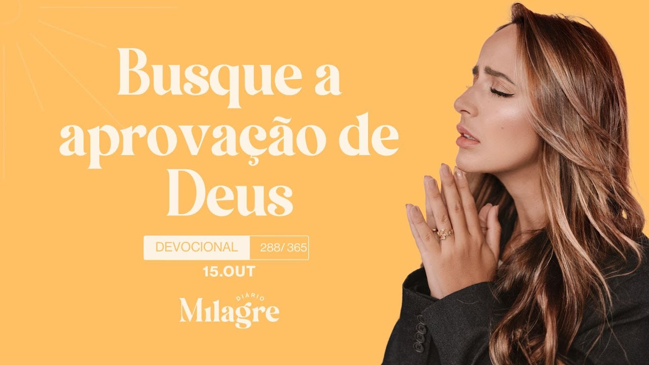 DEVOCIONAL/ORA&Ccedil;&Atilde;O DO DIA - (15| OUTUBRO) - FABIOLA MELO - MILAGRE DI&Aacute;RIO 288/365