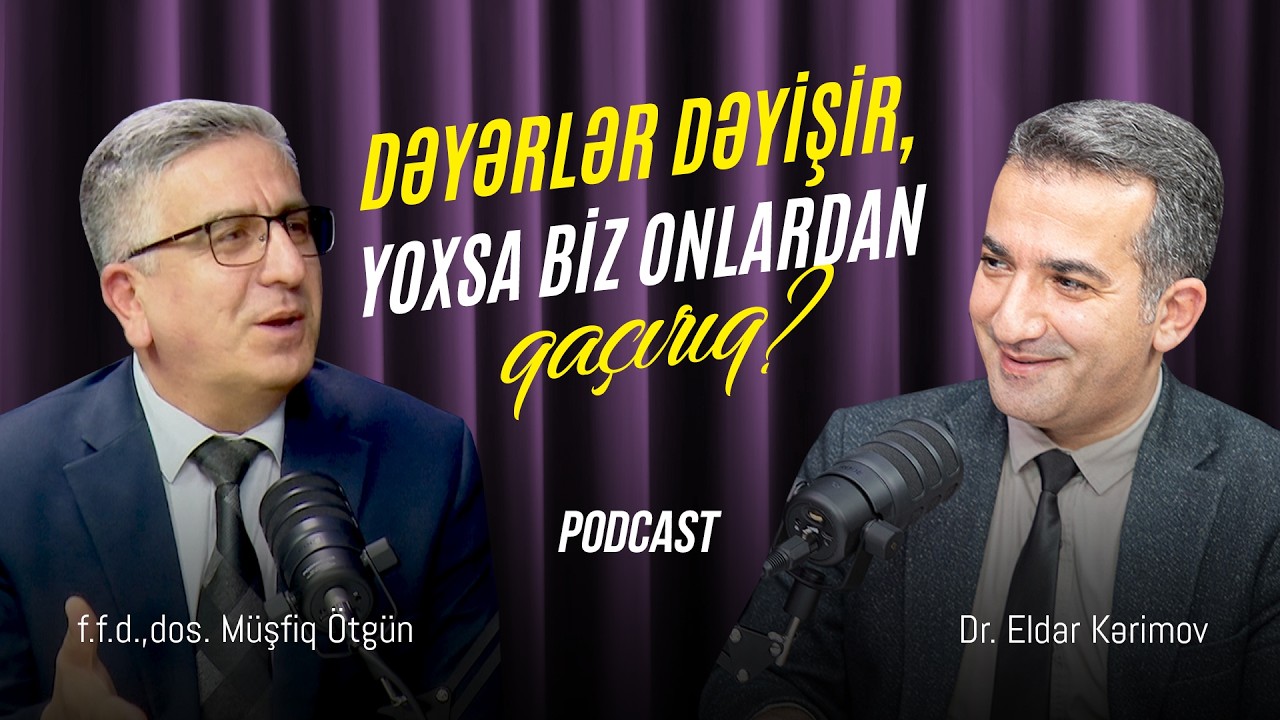 Dəyərlər Dəyişir, Yoxsa Biz Onlardan Qaçırıq?  - Sözün Düzü - Müşfiq Ötgün & Eldar Kərimov