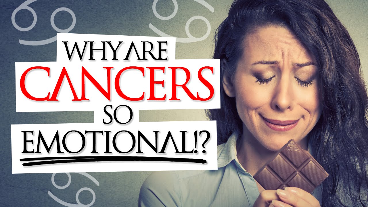 Why Are Cancers SO Emotional?