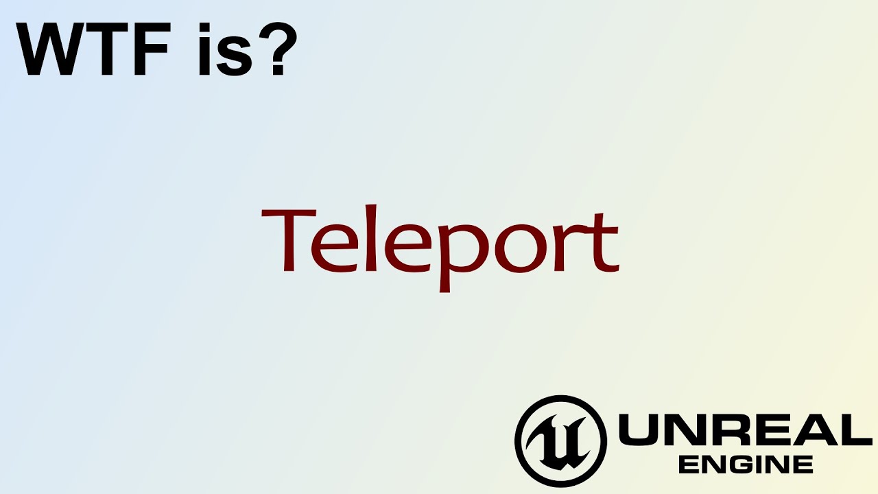 WTF Is? Teleport in Unreal Engine 4 ( UE4 )