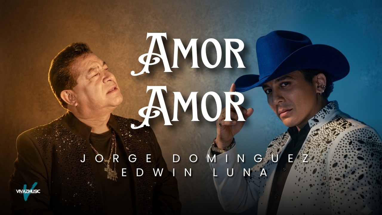 Jorge Domínguez x Edwin Luna - Amor Amor (Videoclip Oficial)
