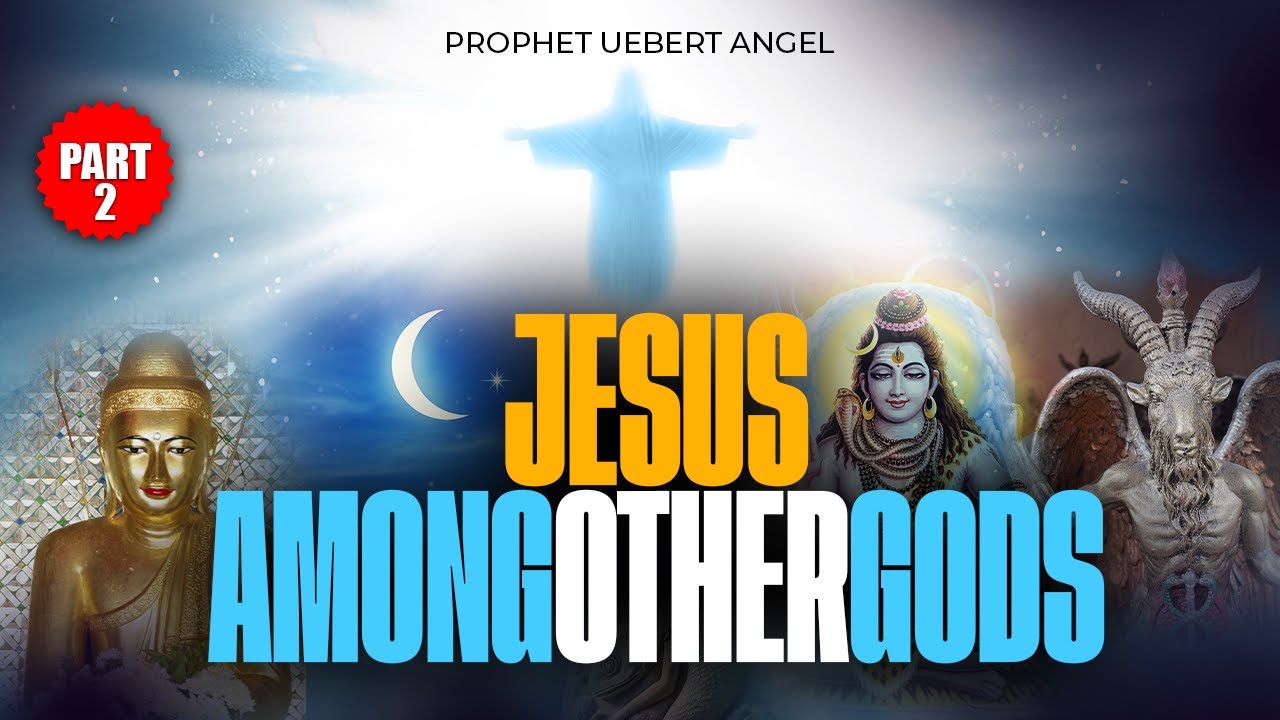 JESUS AMONG OTHER GODS l Part 2 l Prophet Uebert Angel