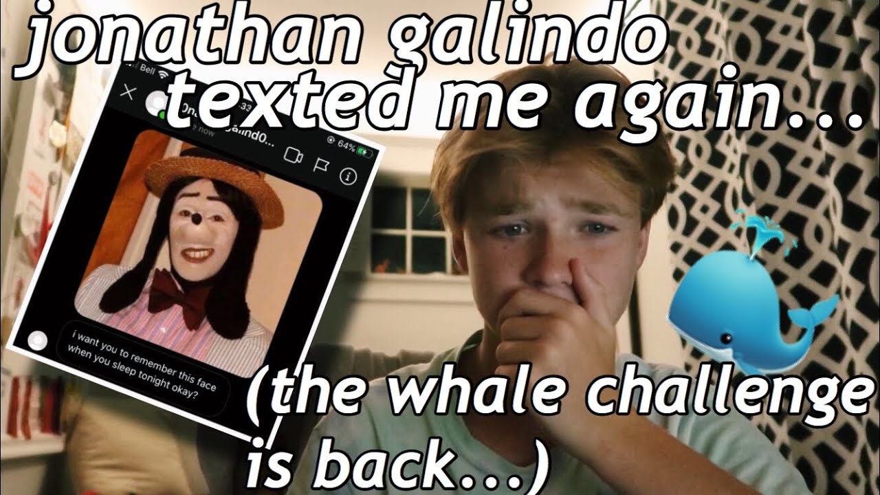 jonathan galindo texted me again... (the blue whale challenge is back)
