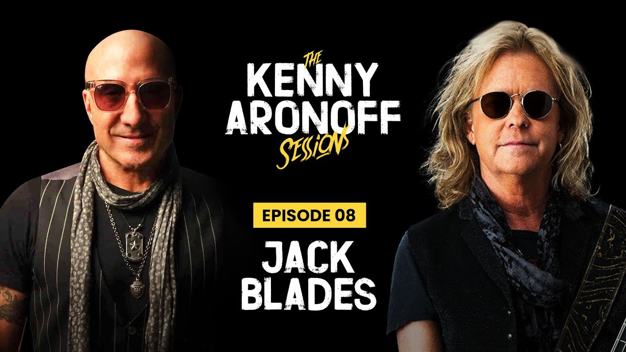 Jack Blades | #008 The Kenny Aronoff Sessions