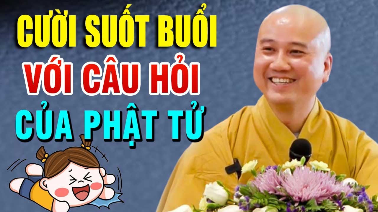 VẤN ĐÁP VUI Thầy Phật Tử Cười muốn xỉu với câu hỏi quá HÀI HƯỚC