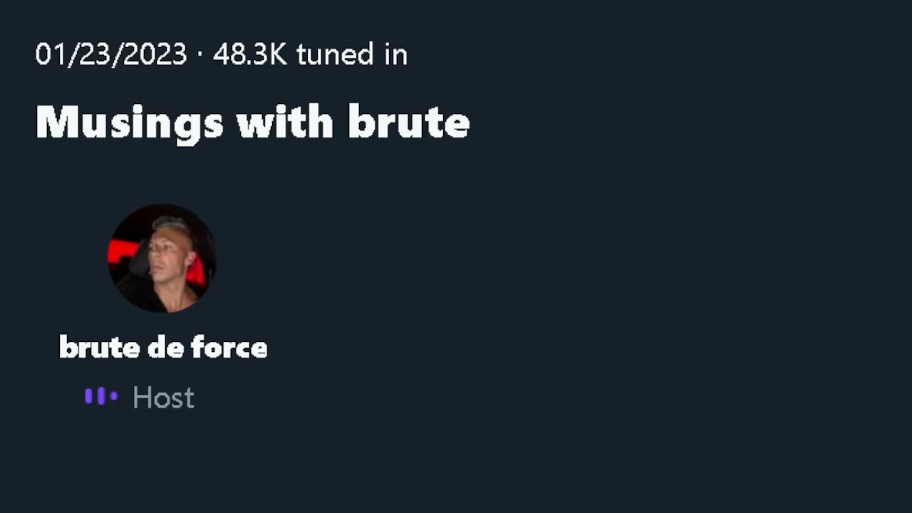 @brutedeforce Twitter Spaces - 01/23/2023 - Musings with brute