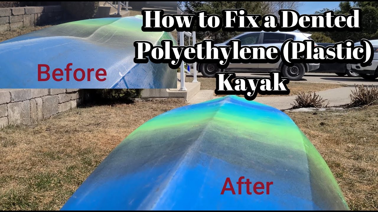How to Fix a Dented Polyethylene (Plastic) Kayak