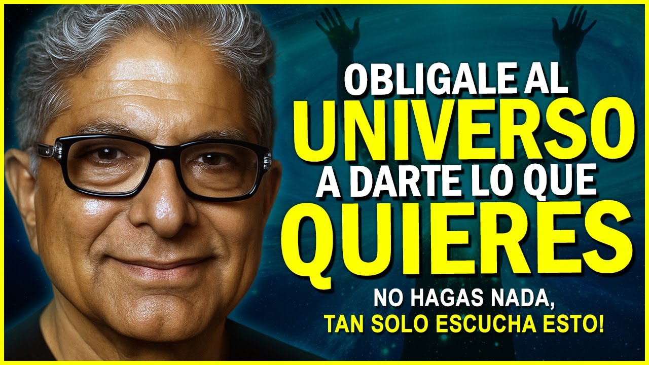 ESCUCHA ESTO Y OBLIGA AL UNIVERSO A DARTE LO QUE QUIERES - Manifestación Deepak Chopra