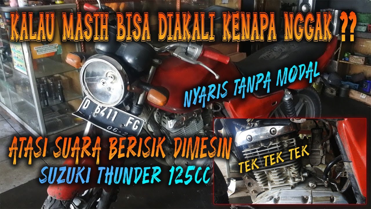 CARA MUDAH ATASI SUARA BERISIK DIMESIN SUZUKI THUNDER 125cc #tek tek tek#NYARIS TANPA MODAL