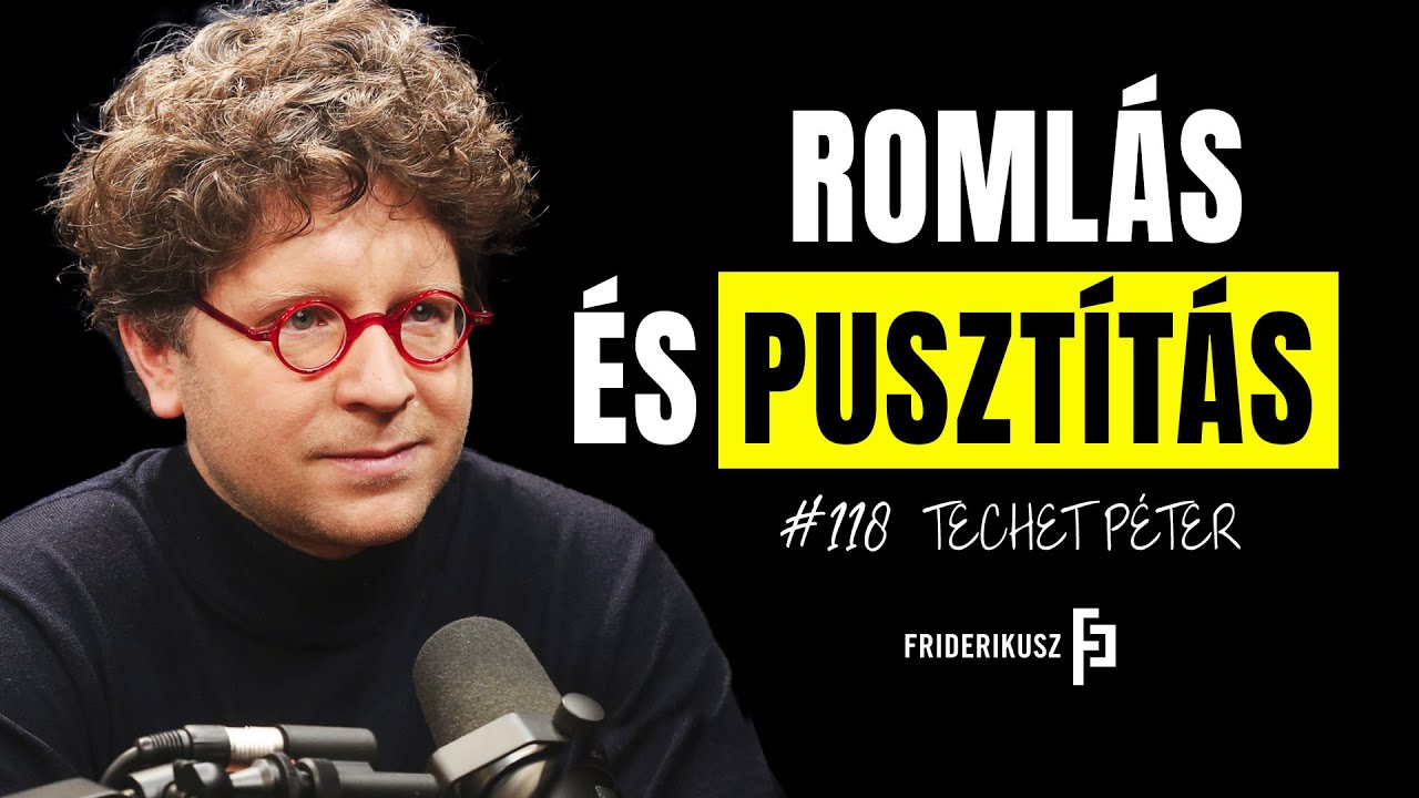 Beszélgetés Techet Péter történésszel a romlás és pusztítás korszakáról /// Friderikusz Podcast 118.