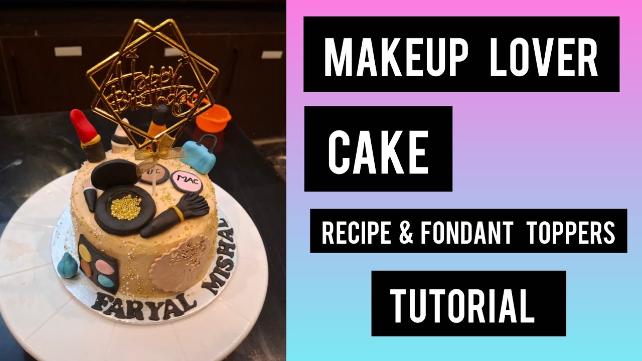 Makeup Fondant Toppers Cake Tutorial A to Z 💄🎂 | Recipe to Final Decoration @PetalAndPastry10 