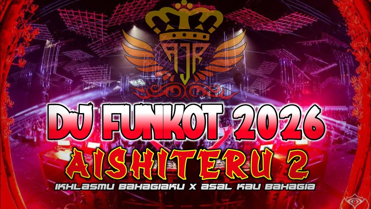 DJ AISHITERU 2 !! DJ FUNKOT 2026 FULL LAGU LAGU VIRAL - DUGEM FULL BASS TERBARU