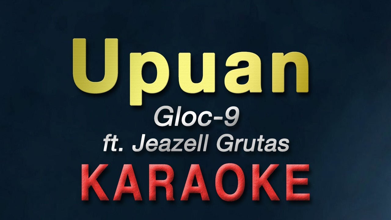 Upuan - Gloc-9 ft. Jeazell Grutas | KARAOKE